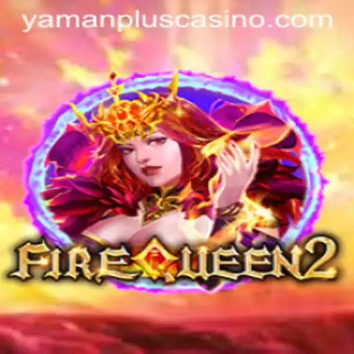 Explore the Thrilling World of FireQueen2: A Bold New Adventure with YAMAN PLUS